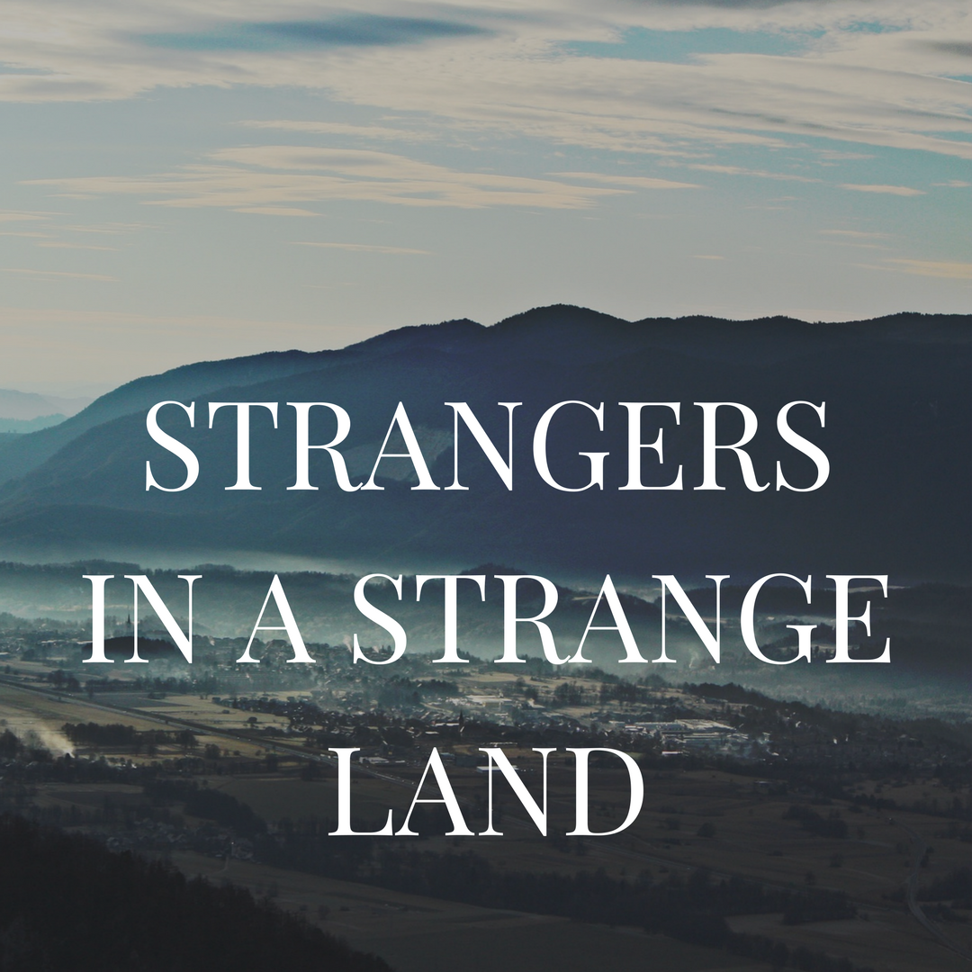 Strangers in a Strange Land