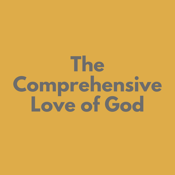 The Comprehensive Love of God