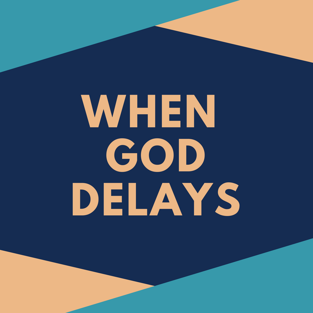 When God Delays