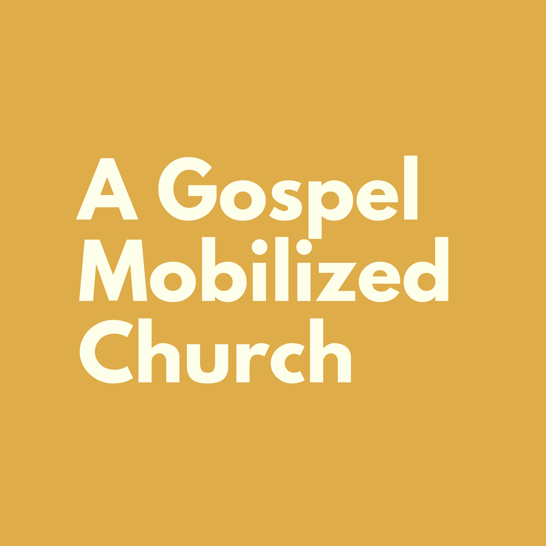 A Gospel Mobilized Church