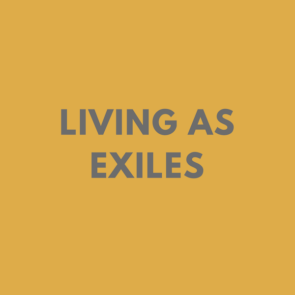 Living as Exiles