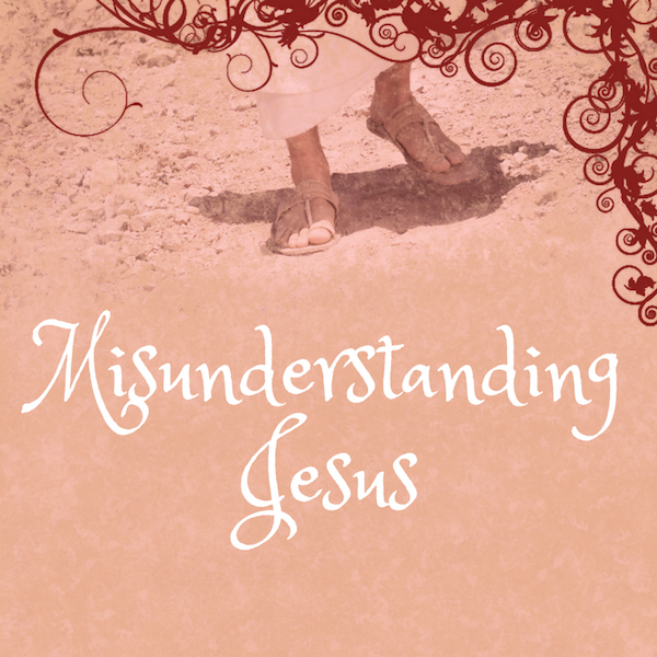 Misunderstanding Jesus